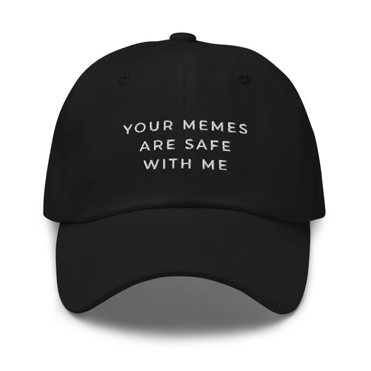 Your Memes Are Safe With Me Dad Hat