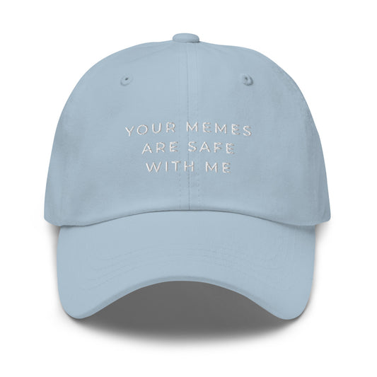 Your Memes Are Safe With Me Dad Hat