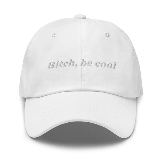 Bitch, Be Cool Dad Hat