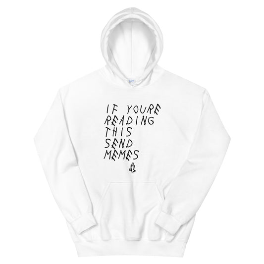 If You're Reading This Send Memes Hoodie