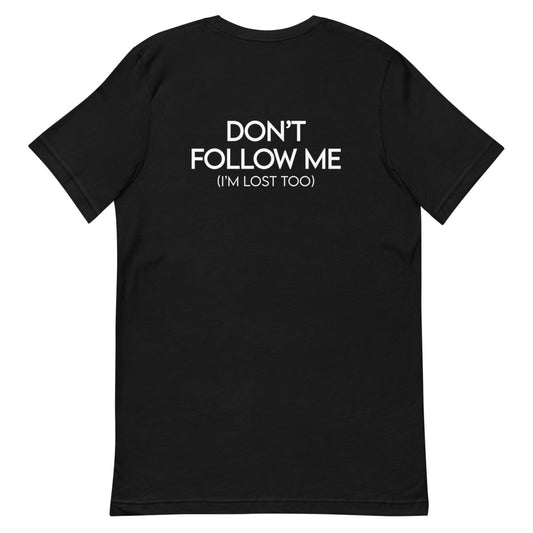 Don't Follow Me T-Shirt