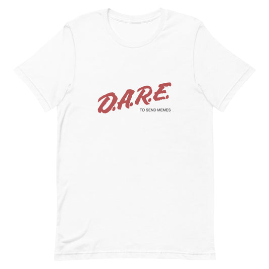 D.A.R.E. to Send Memes T-Shirt